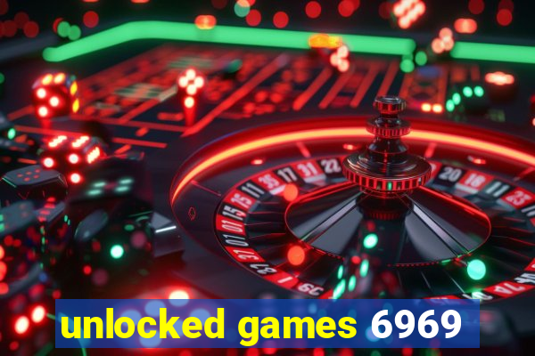 unlocked games 6969